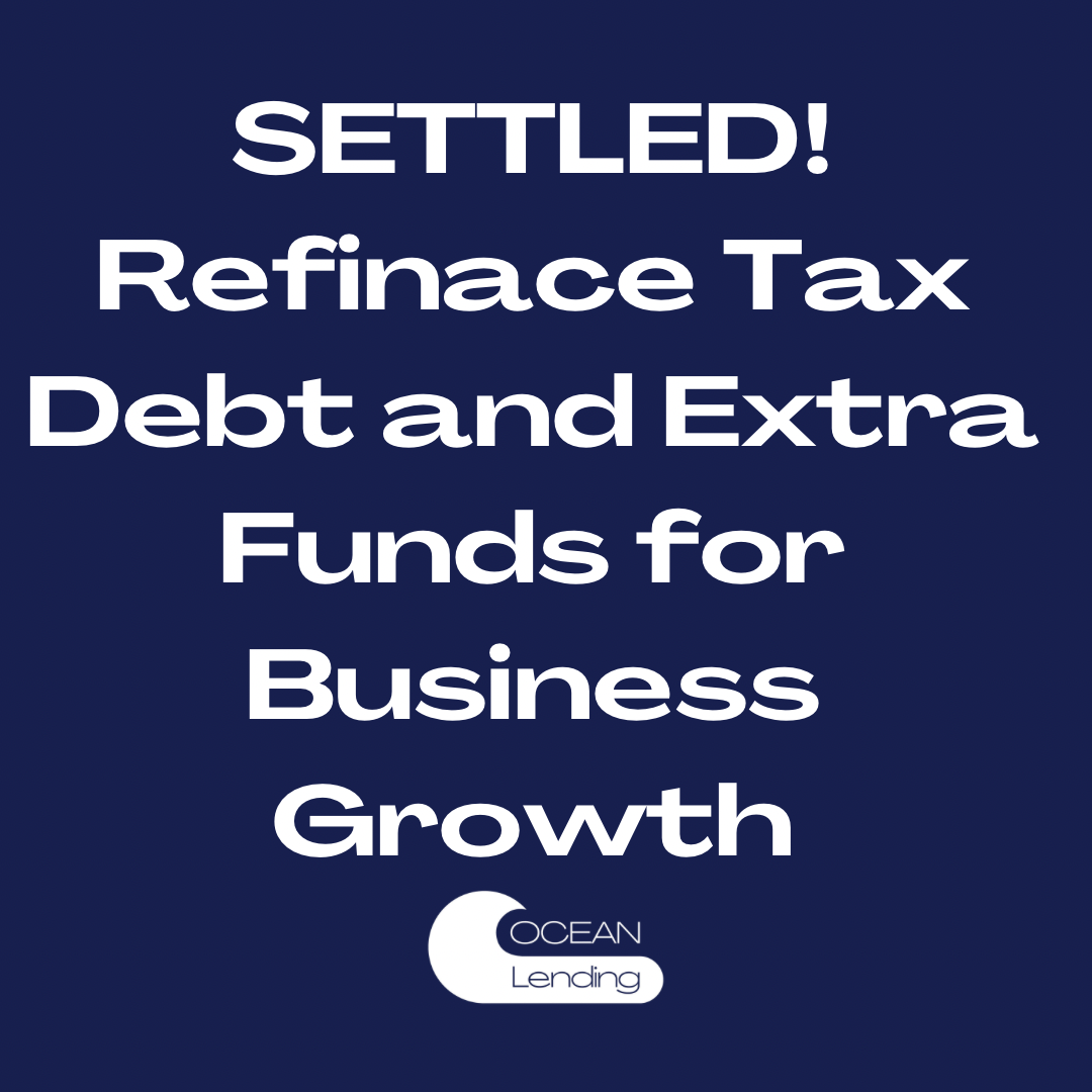 Refinance Tax Debt and Cash For Business Growth